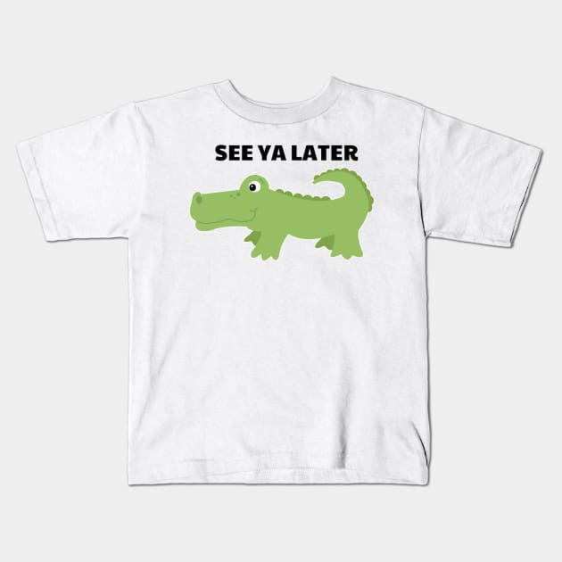 See Ya Later Alligator Cute Gator Kids T-Shirt by JessDesigns